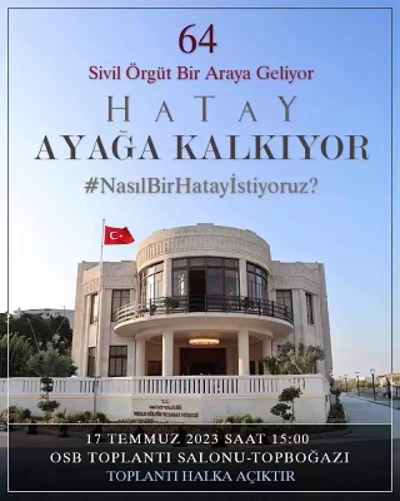 Hatay'da Sivil Toplum örgütleri 'Hatay'ı Ayağa Kaldırmak' Için Toplanıyor