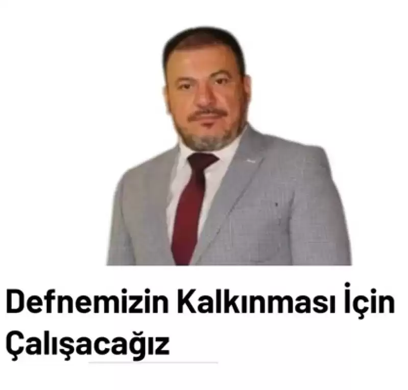 Defnemizin Kalkınması İçin Çalışacağız