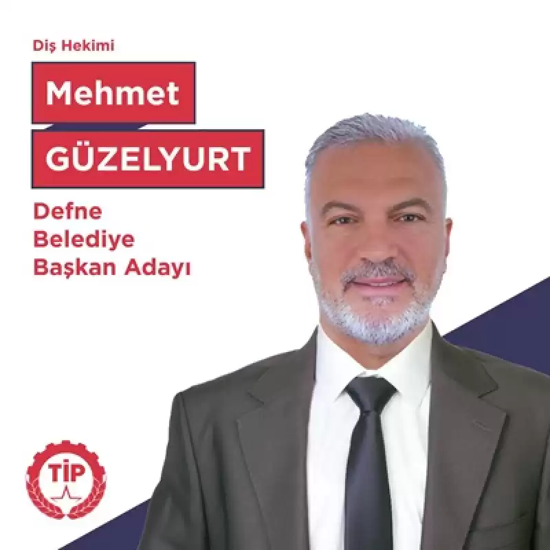 TİP'in Defne Belediye Başkan Adayı Mehmet Güzelyurt