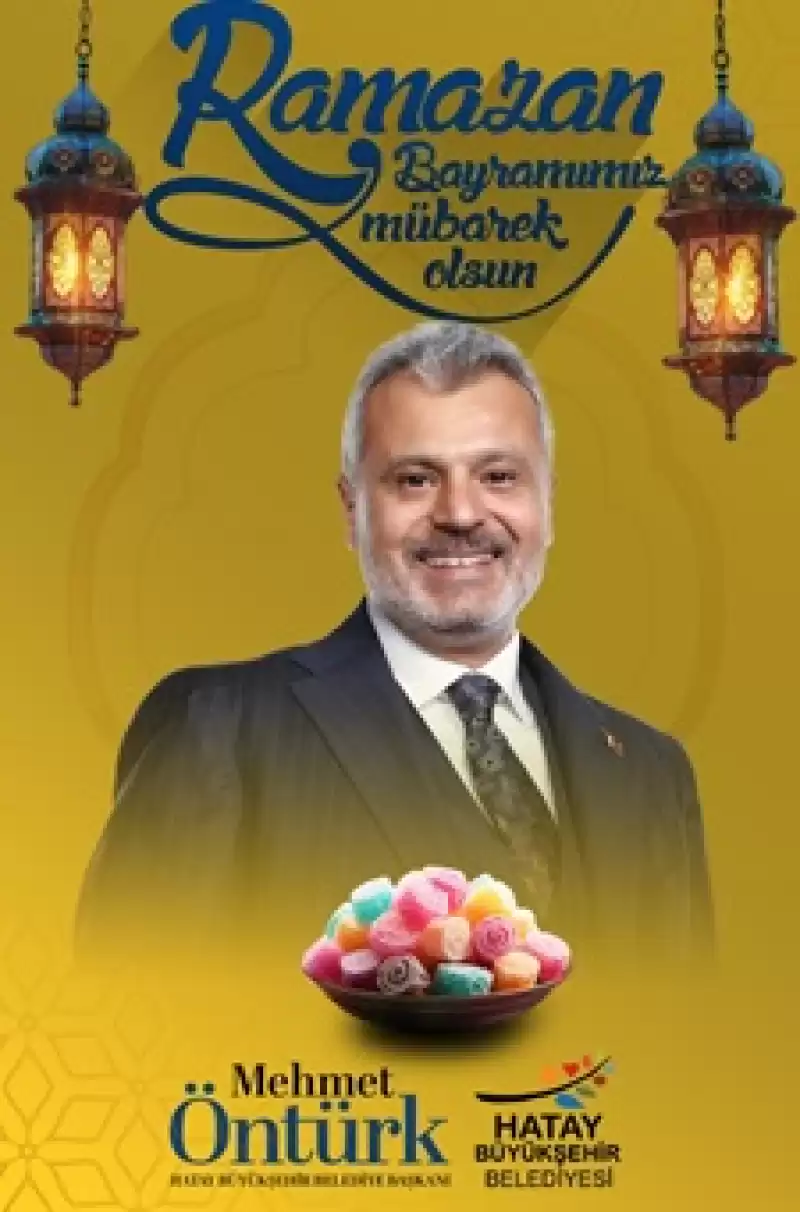 Başkan Mehmet Öntürk’ten Ramazan Bayramı Mesajı