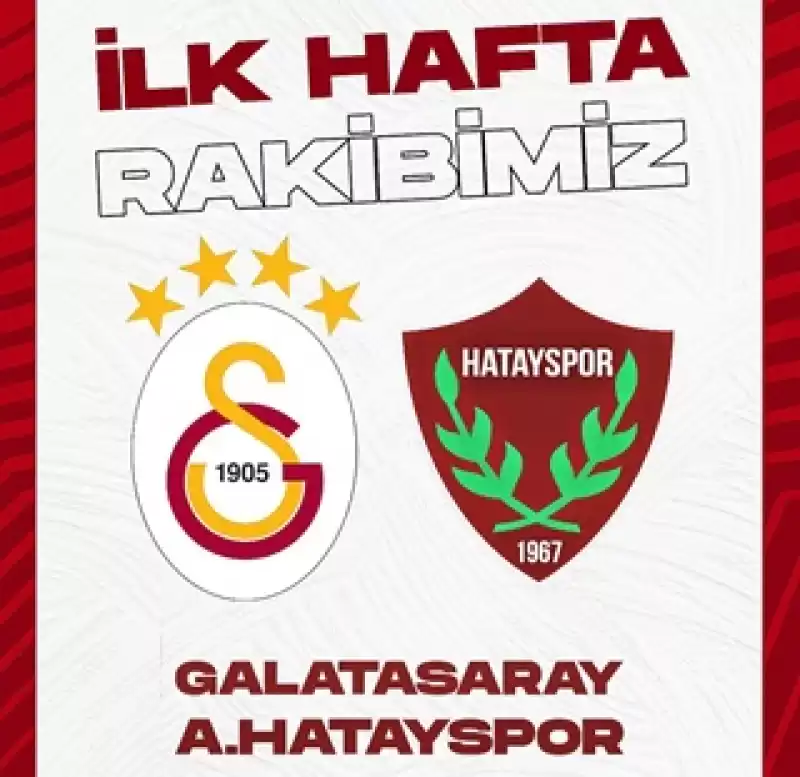 Hatayspor Ilk Hafta Galatasaray Deplasmanında