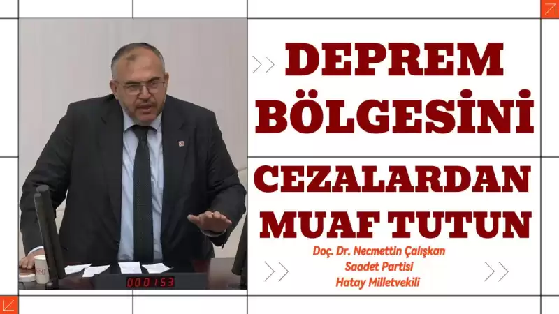 Çalışkan: Depremzedenin Vergiye Değil, Desteğe Ihtiyacı Var!