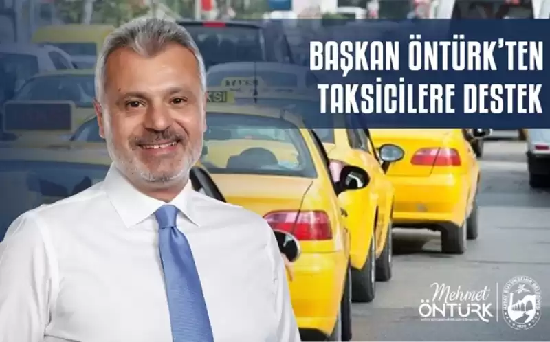 Öntürk’ten Taksicilere Müjde Taksici Esnafına 30 Milyon TL Destek