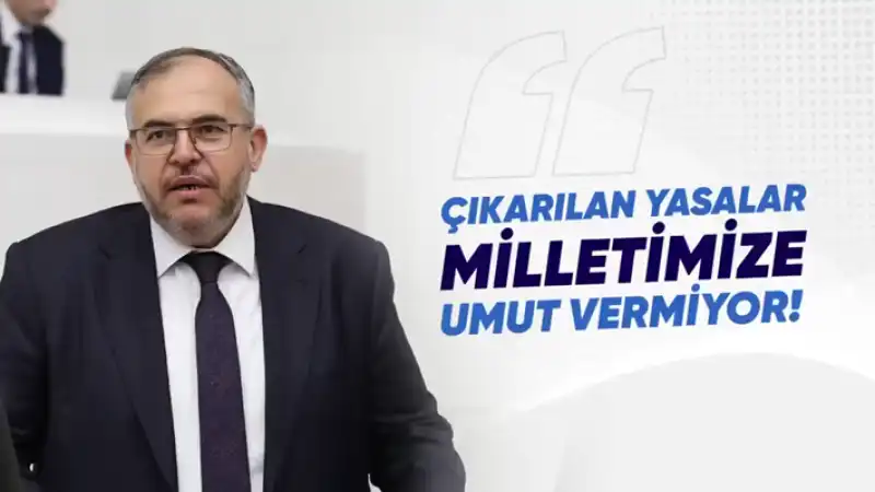 Çalışkan: çıkarılan Yasalar Halkın Beklentilerini Karşılamıyor