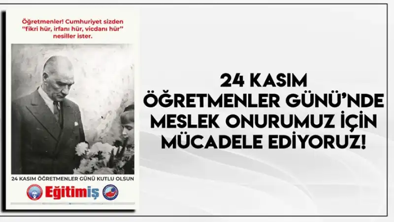 24 Kasım öğretmenler Günü’nde Meslek Onurumuz Için Mücadele Ediyoruz! 