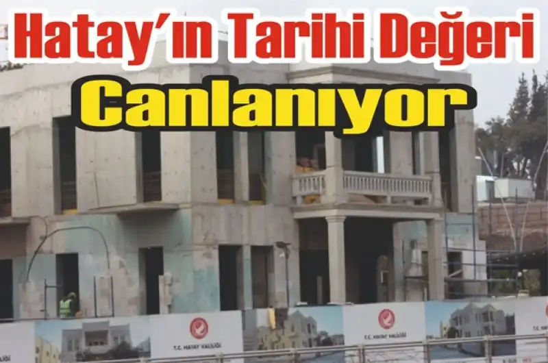 Hatay’ın Tarihi Değeri Canlanıyor