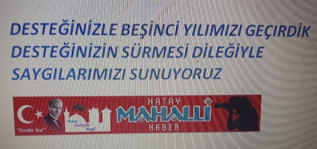 HATAY MAHALLİ HABER BEŞİNCİ YAŞINDA 