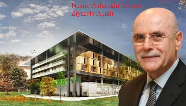 Necmi Asfuroğlu Müzesi Ziyarete Açıldı