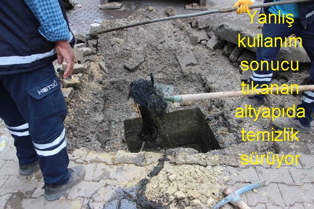 Yanlış kullanım sonucu tıkanan altyapıda temizlik sürüyor