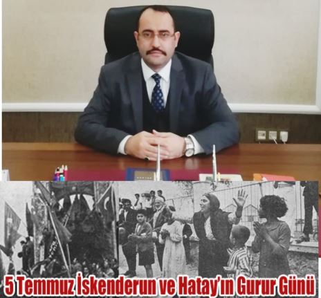 Beş temmuz İskenderun ve Hatayın gurur günü