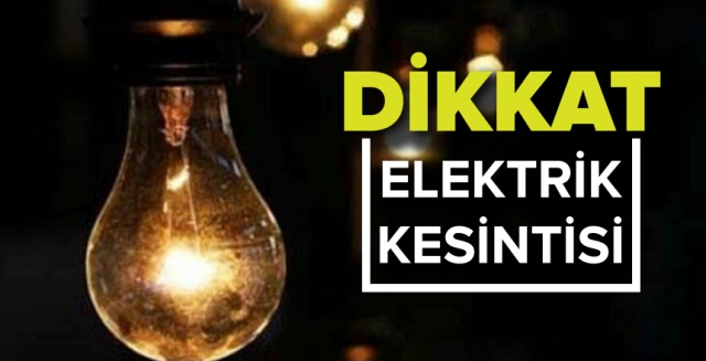 Yarın bazı bölgelerde elektrik yok