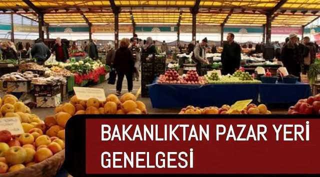 81 İl Valiliğine Pazar Yerleri Genelgesi Gönderildi