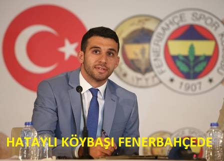 Hatay’lı İsmail Köybaşı Fenerbahçe’de