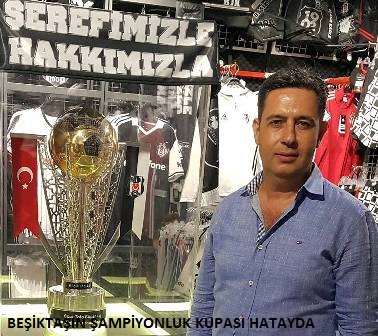 Beşiktaşın şampiyonluk kupası Hatayda